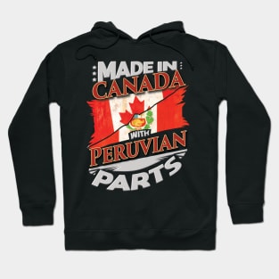 Made In Canada With Peruvian Parts - Gift for Peruvian From Peru Hoodie